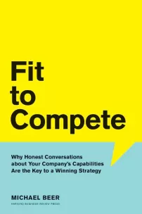 Fit to Compete: Why Honest Conversations About Your Company’s Capabilities Are the Key to a Winning Strategy